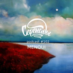 Serenades Podcast #102 - Menqui