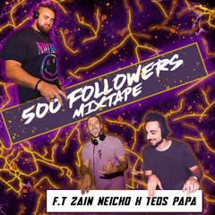 500 Followers Mixtape Ft. Zain Neicho & Teos Papa