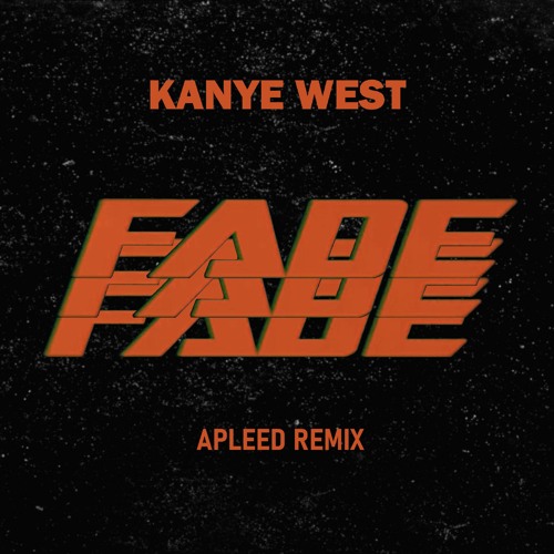 Stream Kanye West - Fade (ApLeeD Remix) by ApLeeD | Listen online for free  on SoundCloud