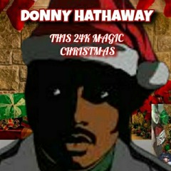 THIS 24K MAGIC CHRISTMAS - DONNY HATHAWAY