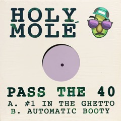 Pass The 40 - #1 In The Ghetto [Holy Molé]