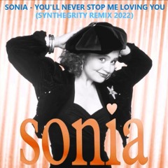 Sonia - You'll Never Stop Me Loving You (Synthegrity Remix 2022)