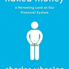 Read EPUB 📍 Naked Money: A Revealing Look at Our Financial System by  Charles Wheela