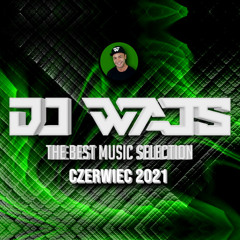 DJ WAJS - The Best Music Selection - CZERWIEC 2021 - seciki.pl