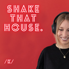ShaKe that House #01