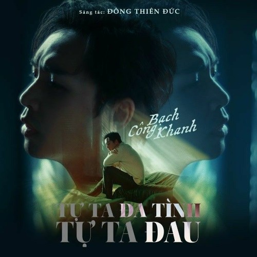 TỰ TA ĐA TÌNH TỰ TA ĐAU - Bạch Công Khanh x Đông Thiên Đức
