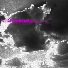SHADOWS