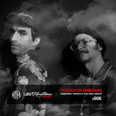 Lost Rhythms Podcast | 006 : TOCAYOS DREAMS