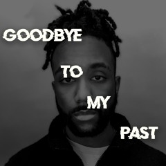 Goodbye To My Past