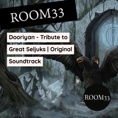 Room33 - Dooriyan | Tribute to Great Seljuks | Original Soundtrack