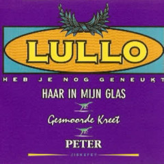 Lullo, heb je nog geneukt