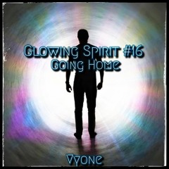 Glowing Spirit #16 - Going Home