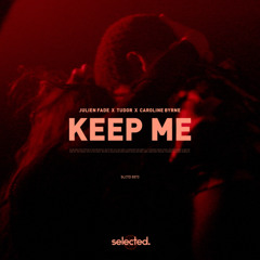 Julien Fade, Tudor & Caroline Byrne - Keep Me