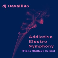 Addictive Electro Symphony (Piano Chillout Remix)
