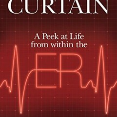 GET PDF EBOOK EPUB KINDLE Behind the Curtain: A Peek at Life from within the ER by  Jeffrey Sterling