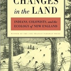 Stream⚡️DOWNLOAD❤️ Changes in the Land: Indians, Colonists, and the Ecology of New England Online Bo