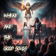WHERE ARE THE GOOD SOULS - 01:11:2025