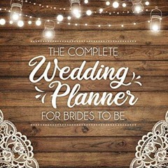 [Get] PDF EBOOK EPUB KINDLE The Complete Wedding Planner For Brides To Be: A Rustic Organizer, Budge