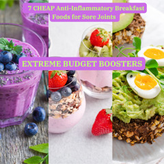 "Anti-Inflammatory Breakfasts for $7 or Less | 7 Meals to Relieve Muscle Pain!"