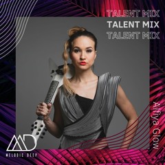 MELODIC DEEP TALENT MIX SERIES #253 | Alfiya Glow