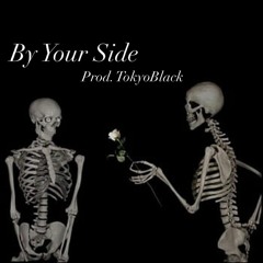 By Your Side Prod. Tokyo Black