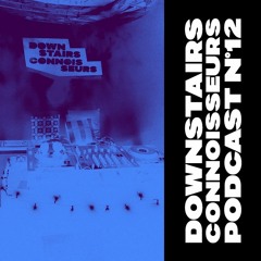 Downstairs Connoisseurs Podcast 012 | Davelly
