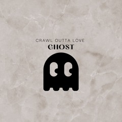 Ghost X Crawl Outta Love (FW Edit)