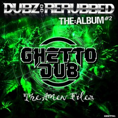 GHETT41 - DUBZ: RERUBBED - THE ALBUM #2 (The Amen Files)