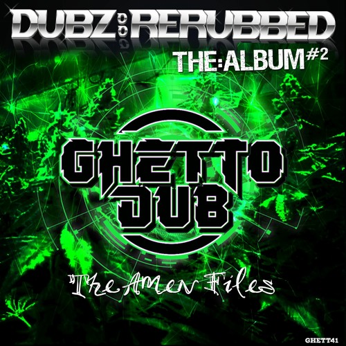 GHETT41 - DUBZ: RERUBBED - THE ALBUM #2 (The Amen Files)