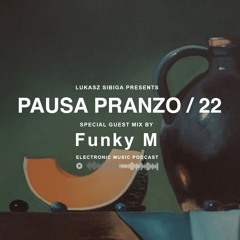 #22 Pausa Pranzo - Special Guest Mix by Funky M