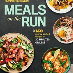 [GET] [EBOOK EPUB KINDLE PDF] Runner's World Meals on the Run: 150 Energy-Packed Reci