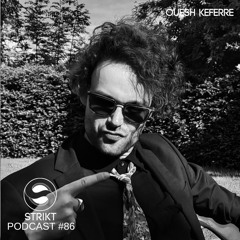 Strikt Podcast #86 - Ouesh Keferre
