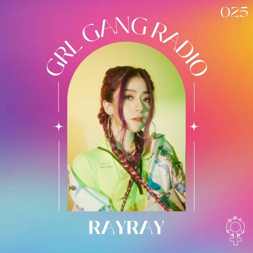 GRL GANG RADIO 025: RayRay