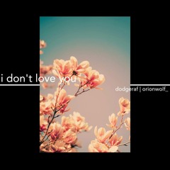 i dont love you; dodgeraf x wolf_