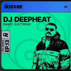 DJ DEEPHEAT / NORDVIBE MIX SERIES EP.13