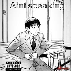 aint speaking