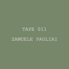 Tape 011 - Samuele Pagliai