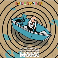 Rainbow Tribe - Scomo Scomo; where do you get your mojo