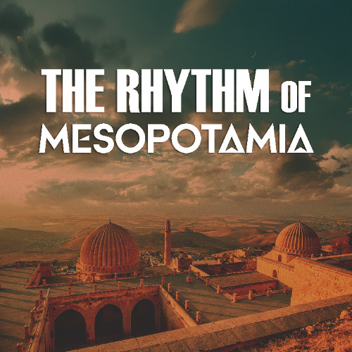 The Rhythm of Mesopotamia