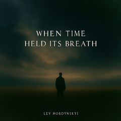 When Time Held Its Breath