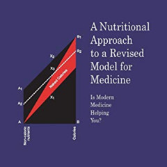 [ACCESS] EBOOK 💑 A Nutritional Approach to a Revised Model for Medicine: Is Modern M