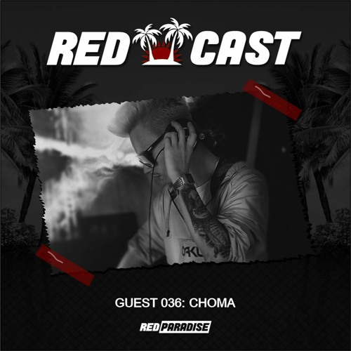 REDCAST 036 - Guest: Choma