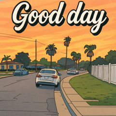 GOOD DAY -BIG KEV- 0413
