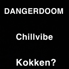 DANGERDOOM 2021 (chillvibe) - Kokken