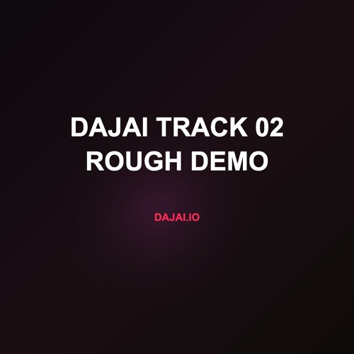 Dajai Track 02 Rough Demo