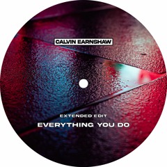 Everything You Do (Extended Edit)