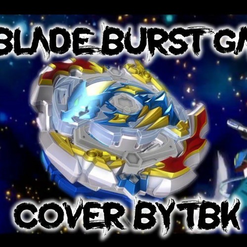 Stream Beyblade Burst GT Theme Cover by TBK | Listen online for free on  SoundCloud