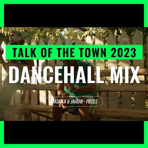 TALK OF THE TOWN 2023 DANCEHALL MIX PRT 2
