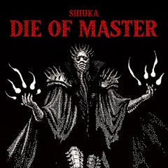 SHIUKA - DIE OF MASTER (FREE DL)