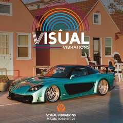Visual Vibrations Ep. 27